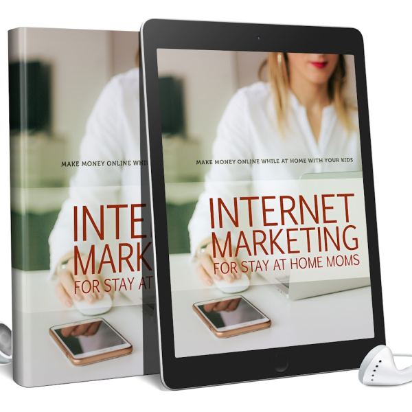 Internet Marketing for Stay-at-Home Moms: Audiobook and Ebook Access