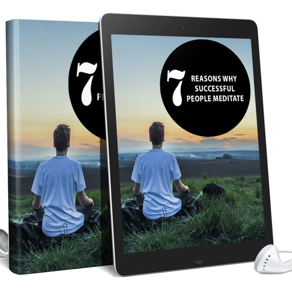 7 Gründe, warum erfolgreiche Menschen meditieren - Audiobook & Ebook Zugang