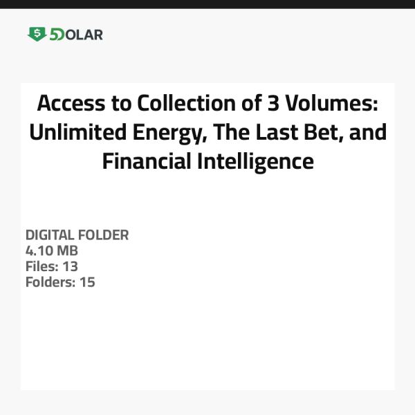 Zugang zur Sammlung von 3 Bänden: Unbegrenzte Energie, Die letzte Wette und Finanzielle Intelligenz