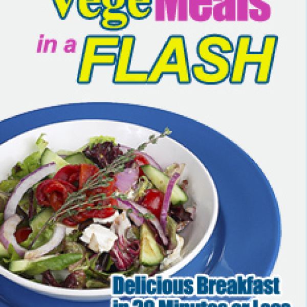 Vege Meals In A Flash: Quick & Easy Plant-Based Recipes