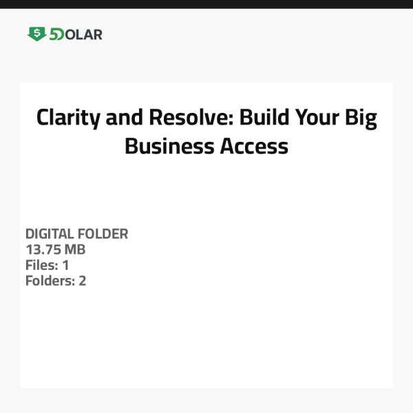 Clarity and Resolve: Build Your Big Business Access